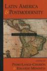 Latin America and Postmodernity : A Contemporary Reader - Book
