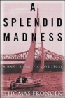A Splendid Madness : A Man, a Boat, a Love Story - Book