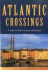 Atlantic Crossings : A Sailor's Guide to Europe and Beyond - Book