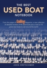 The Best Used Boat Notebook : From the Pages of Sailing Mazine, a New Collection of Detailed Reviews of 40 Used Boats Plus a Look at 10 Great Used Boats to Sail Around the World - Book