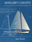 Mudlark's Ghosts : And the Restoration of a Herreshoff Meadow Lark - Book
