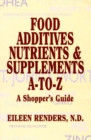 Food Additives Nutrients & Supplements A-To-Z : A Shopper's Guide - Book