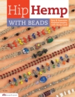 Hip Hemp with Beads : Easy & Awesome Knotted Jewelry with Hemp Cord - Book