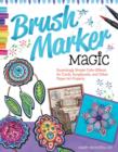 Brush Marker Magic : Surprisingly Simple Color Effects for Cards, Scrapbooks, and Other Paper Art Projects - Book