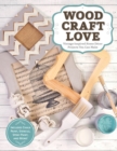 Wood, Craft, Love : Vintage-Inspired Home Decor Projects You Can Make - Book