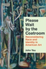 Please Wait by the Coat Room : Essays on Art, Race, And Culture - Book