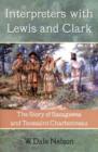 Interpreters with Lewis and Clark : The Story of Sacagawea and Toussaint Charbonneau - Book