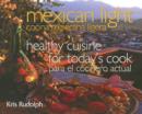 Mexican Light/Cocina Mexicana Ligera : Healthy Cuisine for Today's Cook/Para el Cocinero Actual - Book