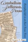 Antebellum Jefferson, Texas : Everyday Life in an East Texas Town - Book