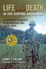 Life and Death in the Central Highlands : An American Sergeant in the Vietnam War, 1968-1970 - Book