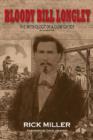 Bloody Bill Longley : The Mythology of a Gunfighter, Second Edition - Book