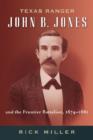 Texas Ranger John B. Jones and the Frontier Battalion, 1874-1881 - Book
