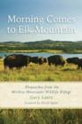 Morning Comes to Elk Mountain : Dispatches from the Wichita Mountains Wildlife Refuge - Book