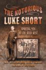 The Notorious Luke Short : Sporting Man of the Wild West - Book