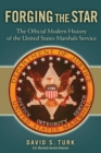 Forging the Star : The Official Modern History of the United States Marshals Service - Book
