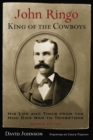 John Ringo, King of the Cowboys : His Life and Times from the Hoo Doo War to Tombstone - Book