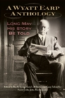 A Wyatt Earp Anthology : Long May His Story Be Told - Book