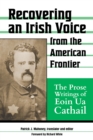 Recovering an Irish Voice from the American Frontier : The Prose Writings of Eoin Ua Cathail - Book
