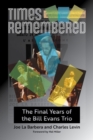 Times Remembered Volume 15 : The Final Years of the Bill Evans Trio - Book