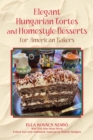 Elegant Hungarian Tortes and Homestyle Desserts for American Bakers Volume 6 - Book