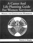 A Career and Life Planning Guide for Women Survivors : MAKING THE CONNECTIONS WORKBOOK - Book