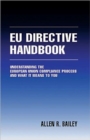 The EU Directive Handbook : Understanding the European Union Compliance Process and What it Means to You - Book