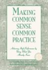 Making Common Sense Common Practice : Achieving High Performance Using What You Already Know - Book