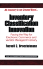 Inventory Classification Innovation : Paving the Way for Electronic Commerce and Vendor Managed Inventory - Book