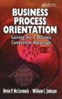 Business Process Orientation : Gaining the E-Business Competitive Advantage - Book