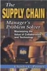 The Supply Chain Manager's Problem-Solver : Maximizing the Value of Collaboration and Technology - Book