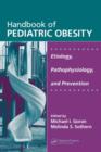 Handbook of Pediatric Obesity : Etiology, Pathophysiology, and Prevention - Book