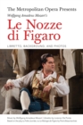 The Metropolitan Opera Presents: Wolfgang Amadeus Mozart's Le Nozze di Figaro : Libretto, Background and Photos - Book