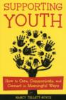 Supporting Youth : How to Care, Communicate, and Connect in Meaningful Ways - Book