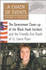 A Chain of Events : The Government Cover-Up of the Black Hawk Incident and the Friendly-Fire Death of Lt. Laura Piper - Book