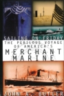Sailing on Friday : The Perilous Voyage of America's Merchant Marine - Book