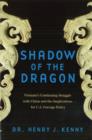 Shadow of the Dragon : Vietnam'S Continuing Struggle with China and the Implications for U.S. Foreign Policy - Book