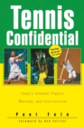 Tennis Confidential : Today's Greatest Players, Matches, and Controversies - Book