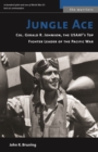 Jungle Ace : The Story of One of the USAAF's Great Fighret Leaders, Col. Gerald R. Johnson - Book