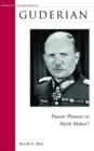 Guderian : Panzer Pioneer or Myth Maker? - Book