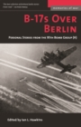 B-17s Over Berlin : Personal Stories from the 95th Bomb Group - Book