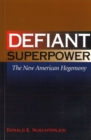 Defiant Superpower : The New American Hegemony - Book