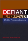 Defiant Superpower : The New American Hegemony - Book