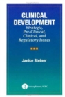 Clinical Development : Strategic, Pre-Clinical, and Regulatory Issues - Book