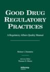 Good Drug Regulatory Practices : A Regulatory Affairs Quality Manual - Book
