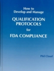 How to Develop and Manage Qualification Protocols for FDA Compliance - Book
