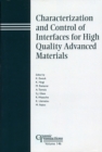 Characterization and Control of Interfaces for High Quality Advanced Materials - Book