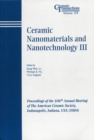 Ceramic Nanomaterials and Nanotechnology III : Proceedings of the 106th Annual Meeting of The American Ceramic Society, Indianapolis, Indiana, USA 2004 - Book