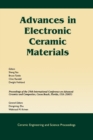 Advances in Electronic Ceramic Materials : A Collection of Papers Presented at the 29th International Conference on Advanced Ceramics and Composites, Jan 23-28, 2005, Cocoa Beach, FL, Volume 26, Issue - Book