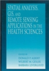 Spatial Analysis, GIS and Remote Sensing : Applications in the Health Sciences - Book