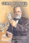 Germ Hunter : A Story about Louis Pasteur - eBook